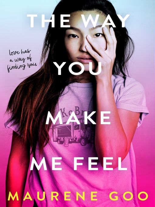 Title details for The Way You Make Me Feel by Maurene Goo - Available